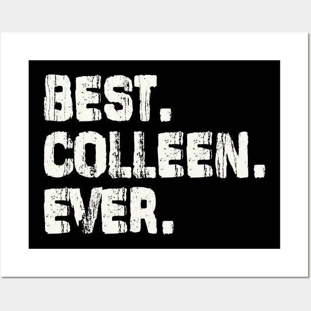 Colleen, Best Name Ever, Name , Birthday, Middle name, FamilyColleen Middle Name Wall Art by Jameevent